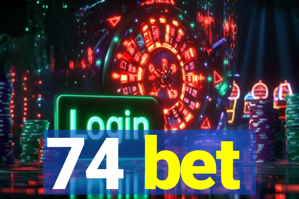 74 bet